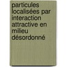 Particules localisées par interaction attractive en milieu désordonné by José Lages