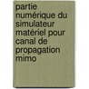 Partie Numérique Du Simulateur Matériel Pour Canal De Propagation Mimo door Sylvie Picol-Williamson