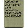 Passport To Your National Parks Companion Guide: National Capital Region by Randi S. Minetor