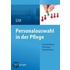 Personalauswahl in Der Pflege: Ausschreibung - Interviews - Entscheidung