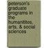 Peterson's Graduate Programs in the Humanitites, Arts, & Social Sciences
