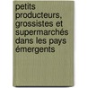 Petits producteurs, grossistes et supermarchés dans les pays émergents by Sylvaine Lemeilleur