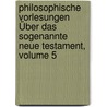 Philosophische Vorlesungen Über Das Sogenannte Neue Testament, Volume 5 door Johann Konrad Pfenninger