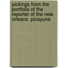 Pickings From the Portfolio of the Reporter of the New Orleans  Picayune door D. (Dennis) Corcoran