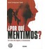Por Que Mentimos?: Las Raices del Engano y el Inconsciente = Why We Lie?