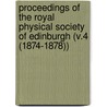 Proceedings of the Royal Physical Society of Edinburgh (V.4 (1874-1878)) by Royal Physical Society of Edinburgh
