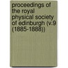 Proceedings of the Royal Physical Society of Edinburgh (V.9 (1885-1888)) door Royal Physical Society of Edinburgh