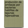 Producción de Amilasas por bacterias Halófilas de Lagunas Hipersalinas door Freddy Erland OrtuñO. Coronado