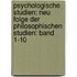 Psychologische Studien: Neu Folge der Philosophischen Studien: Band 1-10