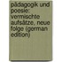 Pädagogik Und Poesie: Vermischte Aufsätze, Neue Folge (German Edition)