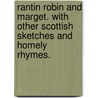 Rantin Robin and Marget. With other Scottish sketches and homely rhymes. by Alick Blair