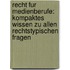 Recht Fur Medienberufe: Kompaktes Wissen Zu Allen Rechtstypischen Fragen