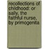 Recollections Of Childhood: Or Sally, The Faithful Nurse, By Primogenita