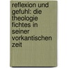 Reflexion Und Gefuhl: Die Theologie Fichtes in Seiner Vorkantischen Zeit by Reiner Preul