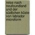 Reise nach Neufoundland und der südlichen Küste von Labrador microform