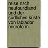Reise nach Neufoundland und der südlichen Küste von Labrador microform door Chappell