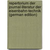Repertorium Der Journal-Literatur Der Eisenbahn-Technik (German Edition) by Woas Franz