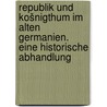 Republik und Košnigthum im alten Germanien. Eine historische Abhandlung by Voss