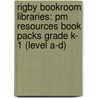 Rigby Bookroom Libraries: Pm Resources Book Packs Grade K- 1 (level A-d) door Rigby
