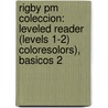 Rigby Pm Coleccion: Leveled Reader (levels 1-2) Coloresolors), Basicos 2 door Authors Various