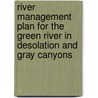 River Management Plan for the Green River in Desolation and Gray Canyons door Robert Barry