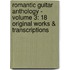 Romantic Guitar Anthology - Volume 3: 18 Original Works & Transcriptions