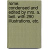 Rome. Condensed and edited by Mrs. A. Bell. With 290 illustrations, etc. door Reinhold Schoener