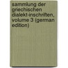 Sammlung Der Griechischen Dialekt-Inschriften, Volume 3 (German Edition) door Bechtel Friedrich