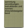 Sammlung Verordnungen, Instruktionen und Normen: dreiundreissigster Band door Franz X. Oswald