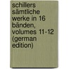Schillers Sämtliche Werke in 16 Bänden, Volumes 11-12 (German Edition) door Friedrich Schiller