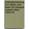 Selbstdarstellung von Leben und Werk am Beispiel Norbert Elias - 1925-33 door Claudia Kollschen