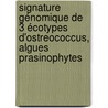 Signature génomique de 3 écotypes d'Ostreococcus, algues Prasinophytes by Severine Jancek