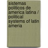 Sistemas politicos de America Latina / Political Systems of Latin Ameria by Manuel Alcantara Saez