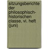 Sitzungsberichte Der Philosophisch- Historischen Classe, Vi. Heft (juni) door Onbekend