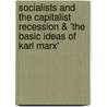Socialists and the Capitalist Recession & 'The Basic Ideas of Karl Marx' door Raphie de Santos