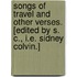 Songs of Travel and other verses. [Edited by S. C., i.e. Sidney Colvin.]