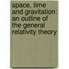 Space, Time and Gravitation: An Outline of the General Relativity Theory door Sir Arthur Stanley Eddington