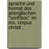 Sprache und Heimat des altenglischen "Scriftboc" im Ms. Corpus Christi .