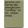 Sprache und Heimat des altenglischen "Scriftboc" im Ms. Corpus Christi . door Berbner Walther