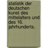 Statistik der deutschen Kunst des Mittelalters und des 16. Jahrhunderts. door Wilhelm Lotz