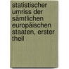 Statistischer Umriss der Sämtlichen Europäischen Staaten, erster Theil door Georg Hassel