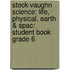 Steck-Vaughn Science: Life, Physical, Earth & Spac: Student Book Grade 6