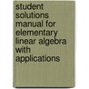 Student Solutions Manual for Elementary Linear Algebra with Applications door David R. Hill