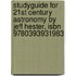 Studyguide For 21st Century Astronomy By Jeff Hester, Isbn 9780393931983