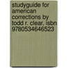 Studyguide For American Corrections By Todd R. Clear, Isbn 9780534646523 by Cram101 Textbook Reviews