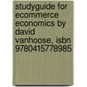Studyguide For Ecommerce Economics By David Vanhoose, Isbn 9780415778985 by Cram101 Textbook Reviews