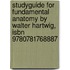 Studyguide For Fundamental Anatomy By Walter Hartwig, Isbn 9780781768887