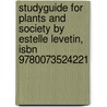 Studyguide For Plants And Society By Estelle Levetin, Isbn 9780073524221 by Cram101 Textbook Reviews