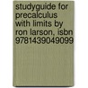 Studyguide For Precalculus With Limits By Ron Larson, Isbn 9781439049099 door Cram101 Textbook Reviews