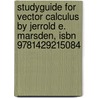 Studyguide For Vector Calculus By Jerrold E. Marsden, Isbn 9781429215084 by Jerrold E. Marsden